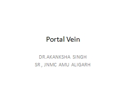 PPT-Portal Vein DR.AKANKSHA SINGH