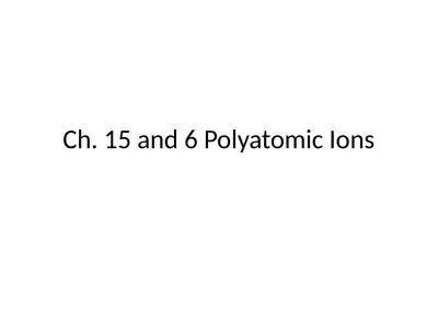 Ch. 15 and  6 Polyatomic Ions