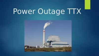Power Outage TTX An emergency or disaster can occur at any time and in any place