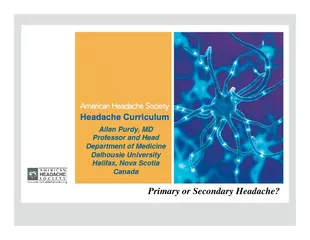 Primary or Secondary Headache?Allan Purdy, MDProfessor and HeadDepartm
