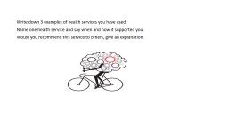 PPT-Write down 3 examples of health services you have used.