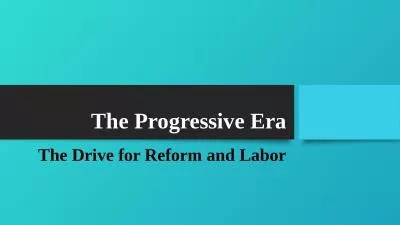 The Progressive Era The Drive for Reform and Labor