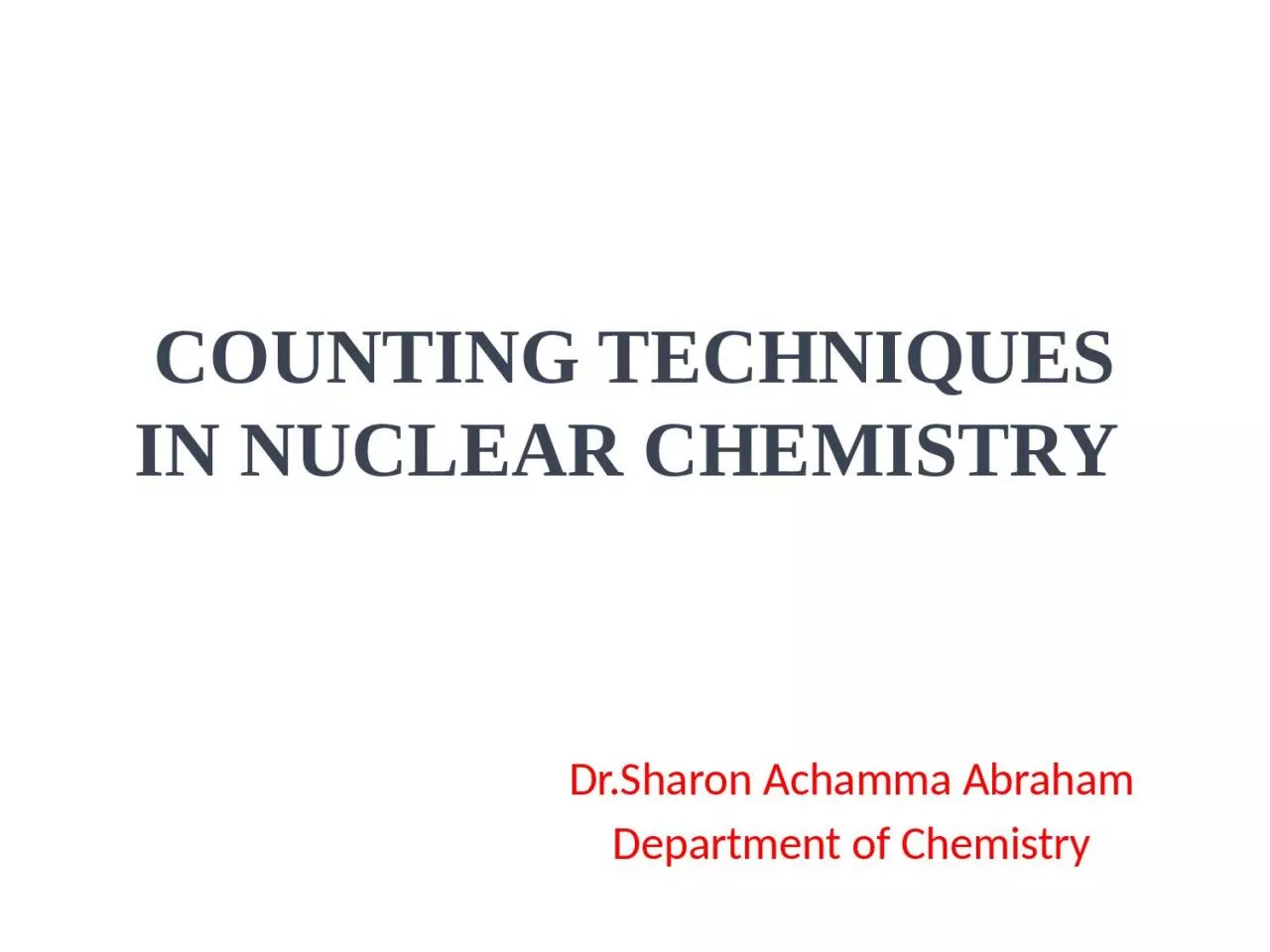 PPT-COUNTING TECHNIQUES IN NUCLEAR CHEMISTRY