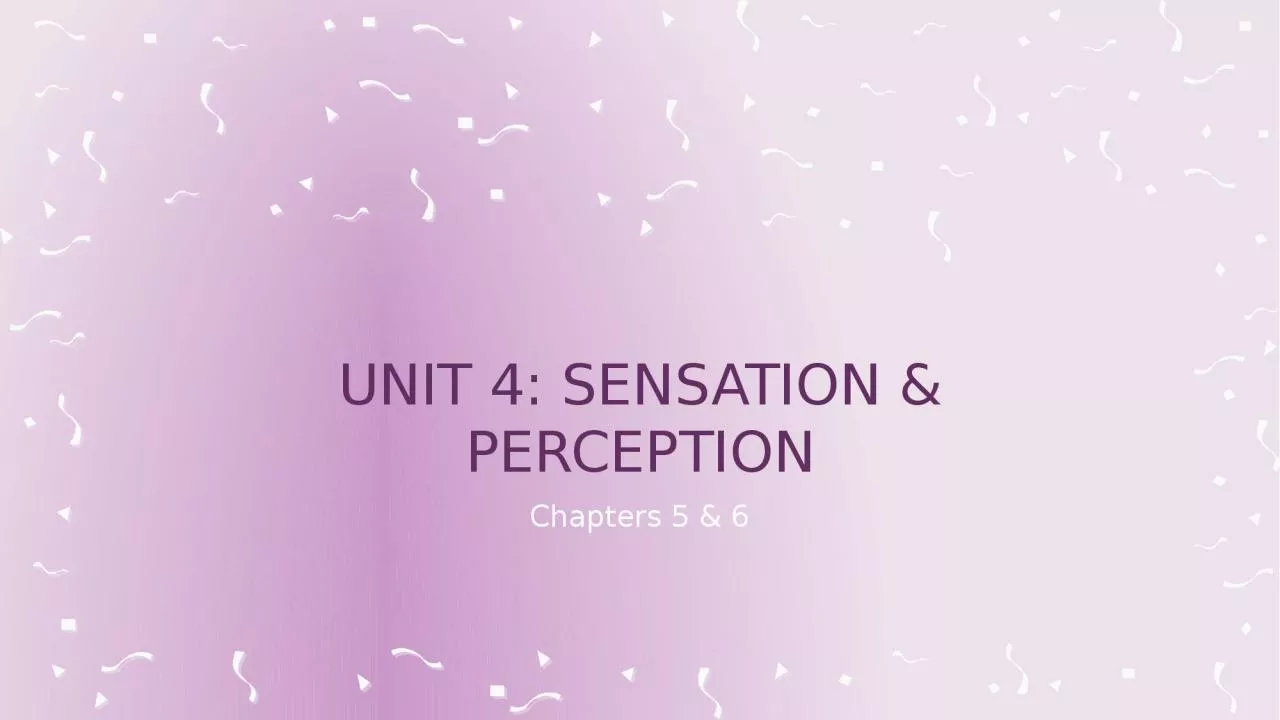 PPT-Chapters 5 & 6 Unit 4: sensation & perception