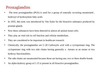 Prostaglandins   The term prostaglandins (PGS) is used for a group of naturally occurring