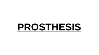 PROSTHESIS INTRODUCTION Used to replace a missing limb or provide functions of an absent