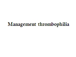 Management  thrombophilia