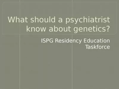 What should a psychiatrist know about genetics?