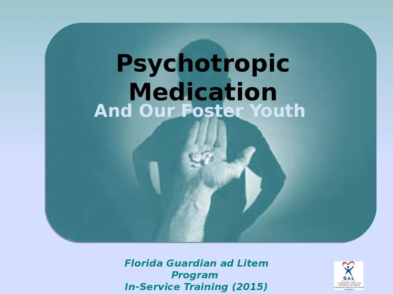 PPT-Psychotropic Medication And Our Foster Youth