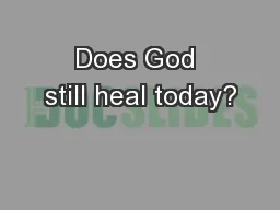 Does God still heal today?
