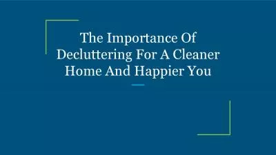 The Importance Of Decluttering For A Cleaner Home And Happier You