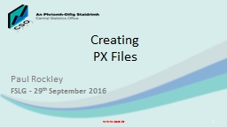 Creating PX Files Paul Rockley