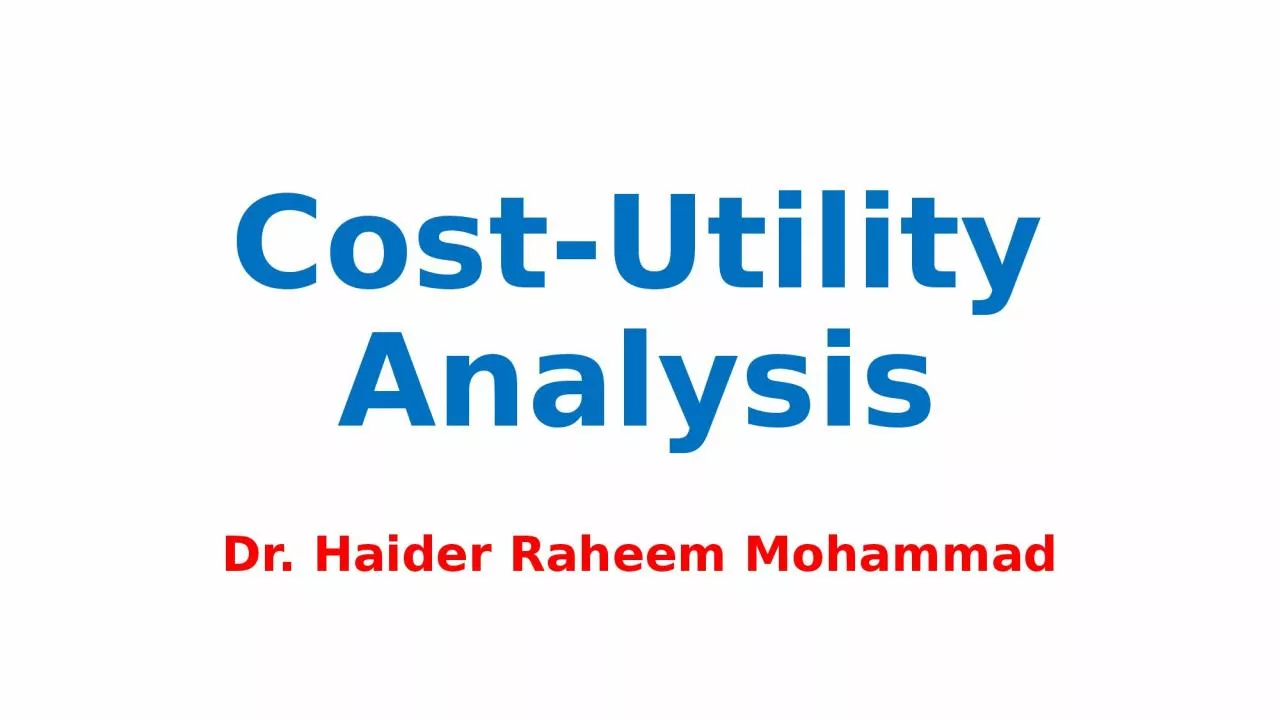 PPT-Cost-Utility Analysis Dr. Haider Raheem Mohammad