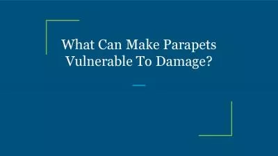 What Can Make Parapets Vulnerable To Damage?