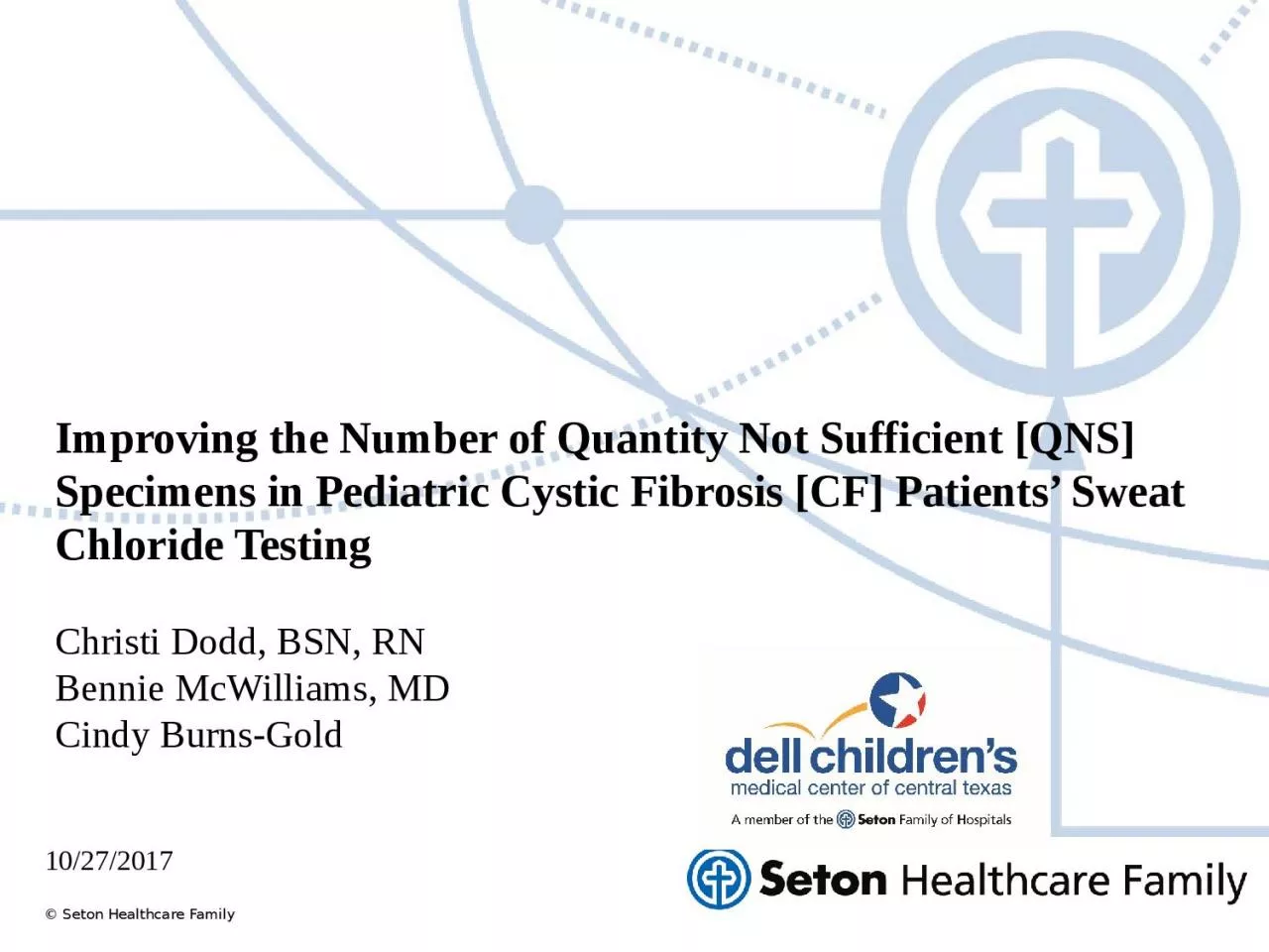 PPT-Improving the Number of Quantity Not Sufficient [QNS] Specimens in Pediatric Cystic Fibrosis