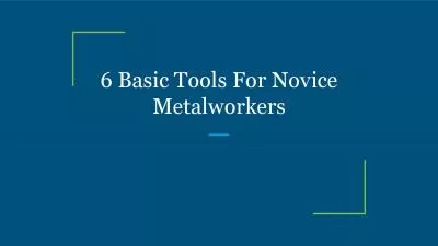 6 Basic Tools For Novice Metalworkers