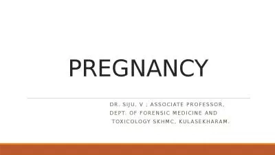 PREGNANCY Dr.  Siju . v ; Associate Professor,