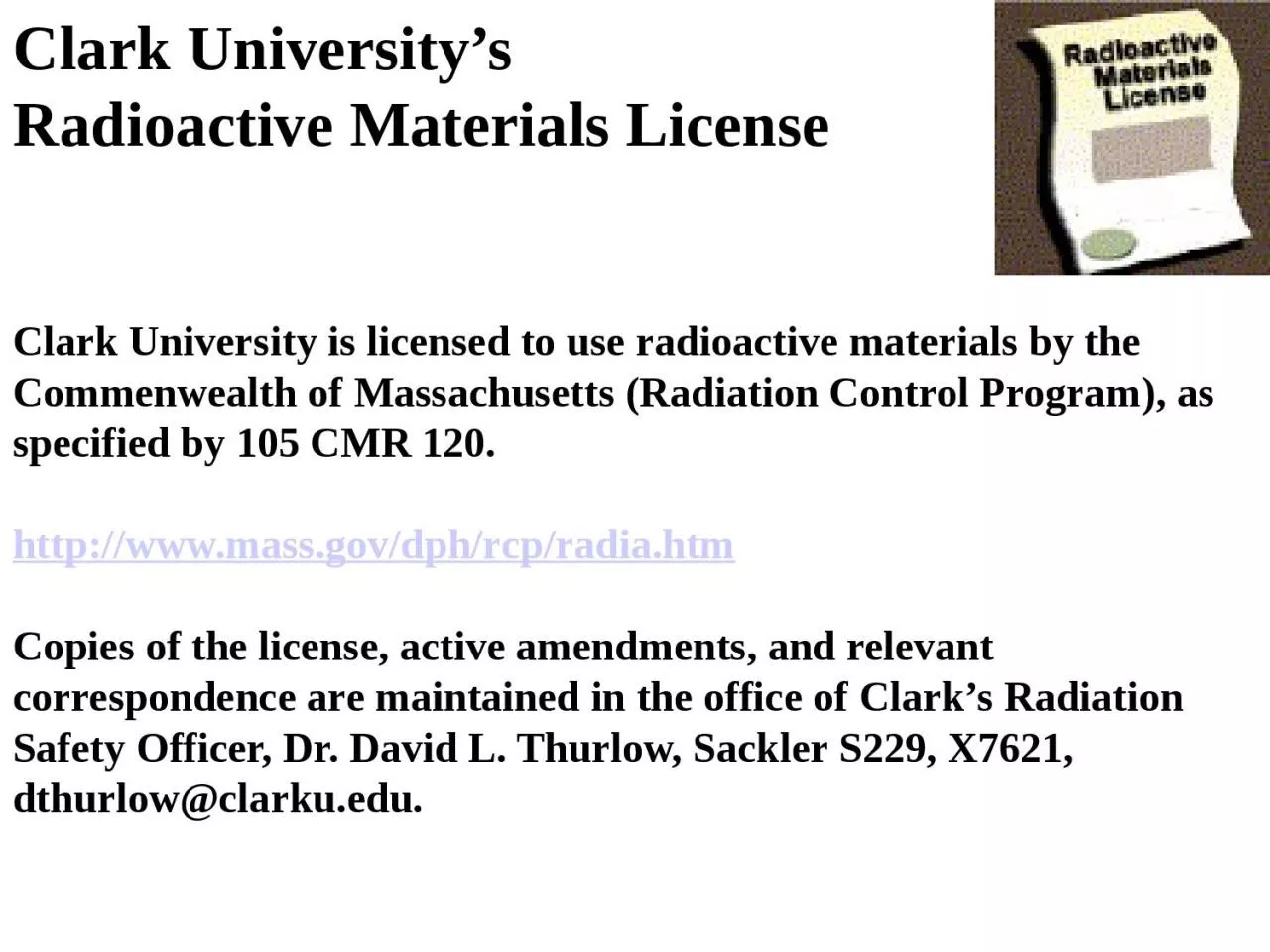 PPT-Clark University is licensed to use radioactive materials by the