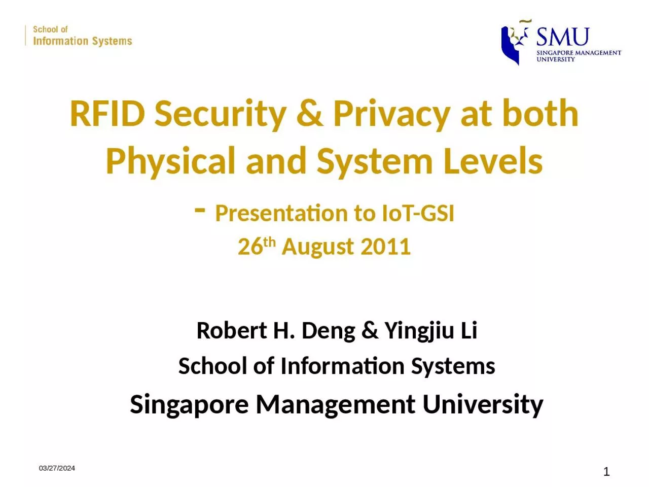 PPT-2011/8/17 1 RFID Security & Privacy at both Physical and System Levels