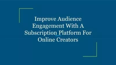 Improve Audience Engagement With A Subscription Platform For Online Creators