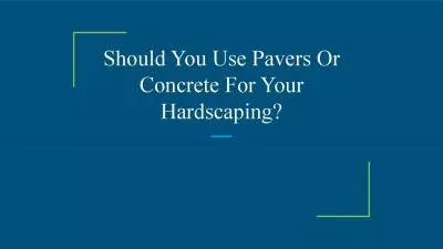 Should You Use Pavers Or Concrete For Your Hardscaping?