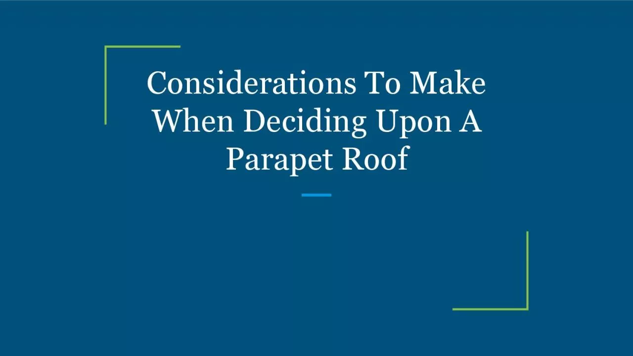 PDF-Considerations To Make When Deciding Upon A Parapet Roof