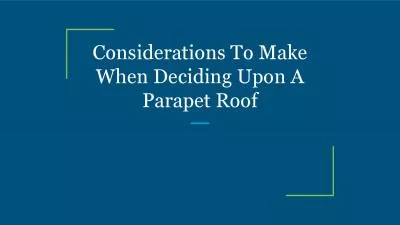 Considerations To Make When Deciding Upon A Parapet Roof