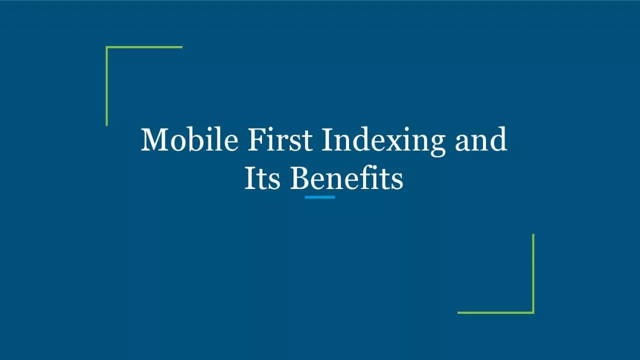 Mobile First Indexing and Its Benefits