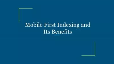 Mobile First Indexing and Its Benefits