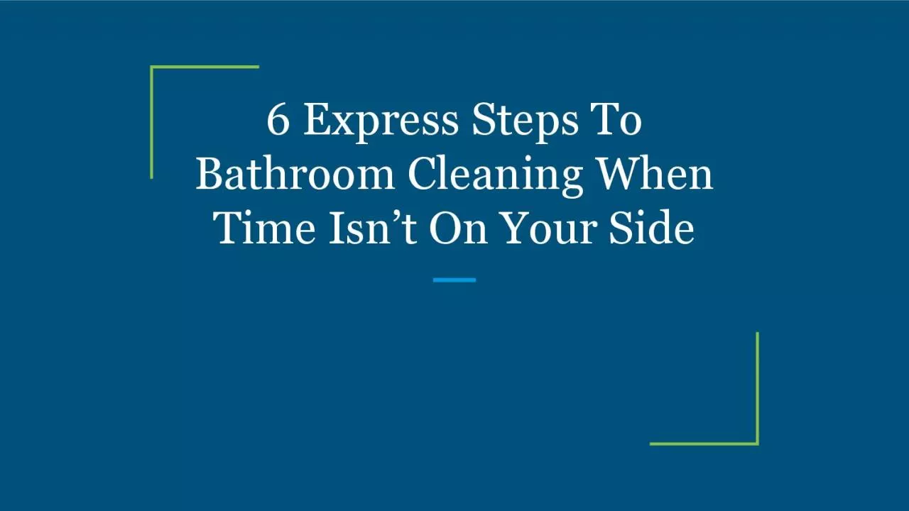 PDF-6 Express Steps To Bathroom Cleaning When Time Isn’t On Your Side