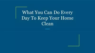 What You Can Do Every Day To Keep Your Home Clean