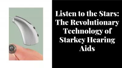Listen to the Stars: The Revolutionary Technology of Starkey Hearing Aids