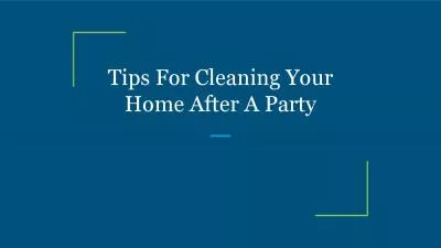 Tips For Cleaning Your Home After A Party