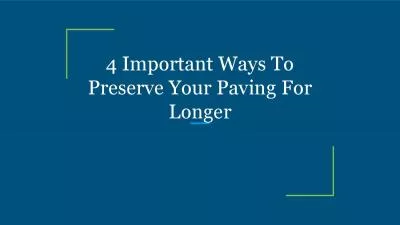 4 Important Ways To Preserve Your Paving For Longer