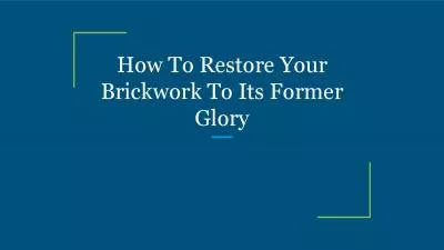 How To Restore Your Brickwork To Its Former Glory