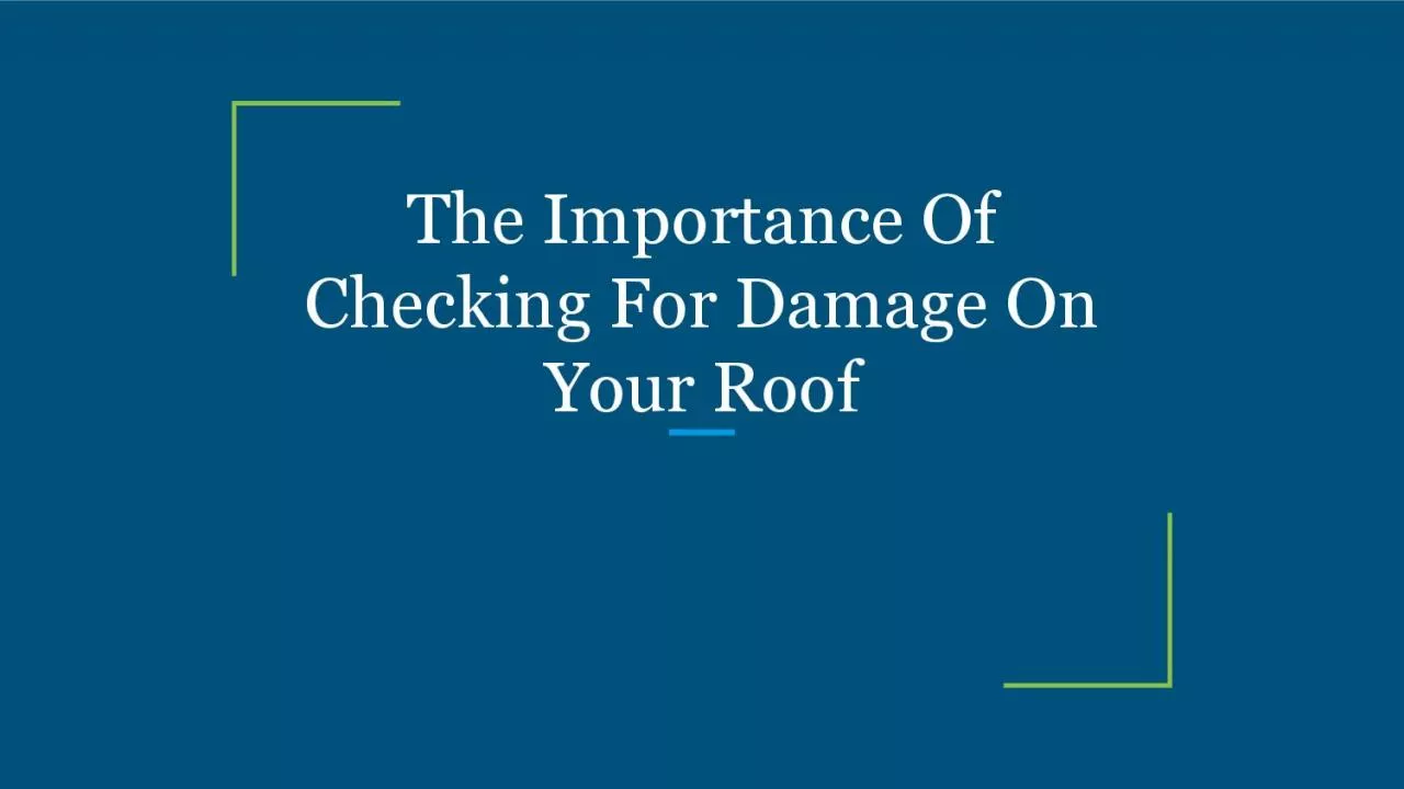 The Importance Of Checking For Damage On Your Roof