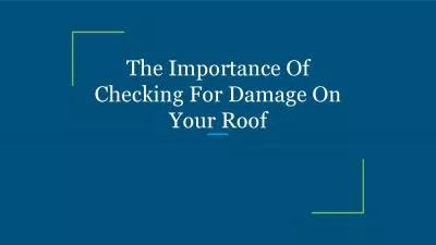 The Importance Of Checking For Damage On Your Roof