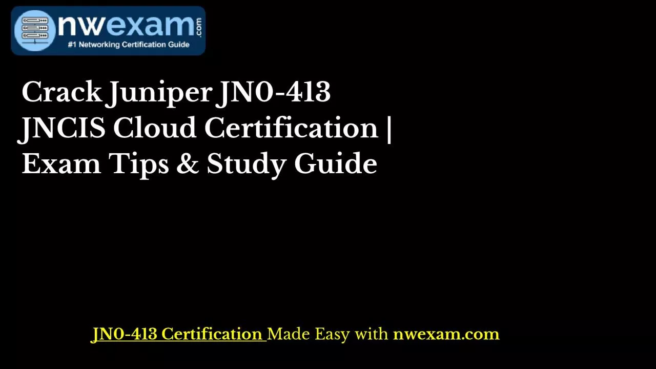 PDF-Crack Juniper JN0-413 JNCIS Cloud Certification | Exam Tips & Study Guide