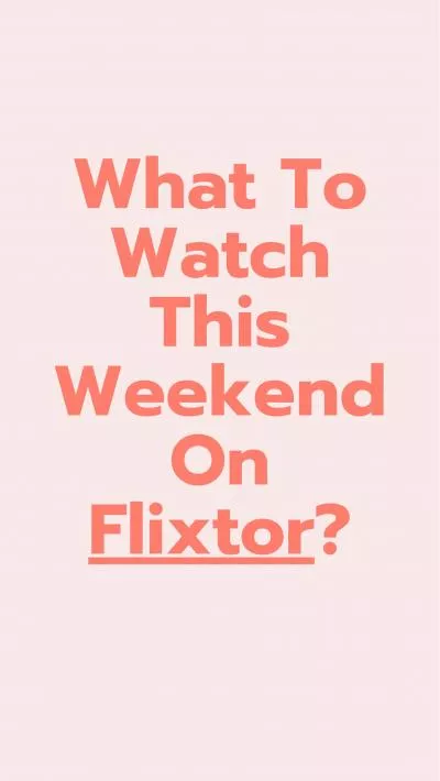 What is watch this weekend on Flixtor?