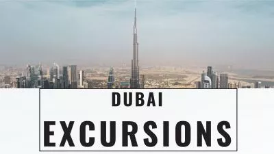 Now dreams of traveling will be all over Dubai Excursions.