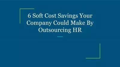 6 Soft Cost Savings Your Company Could Make By Outsourcing HR