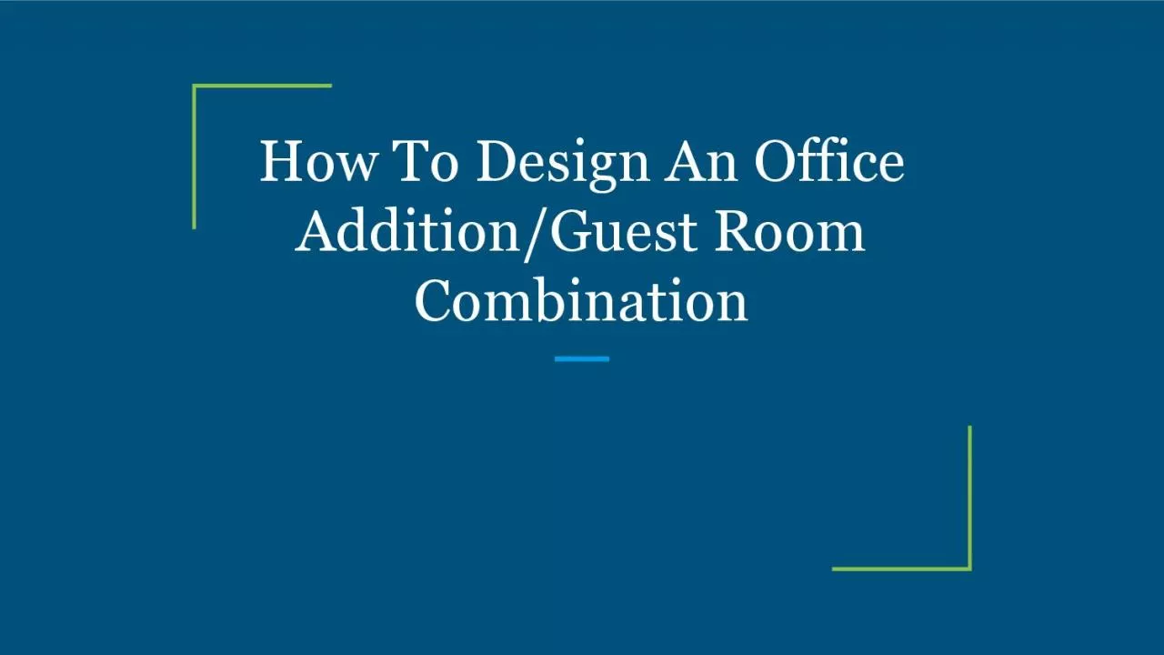 How To Design An Office Addition/Guest Room Combination