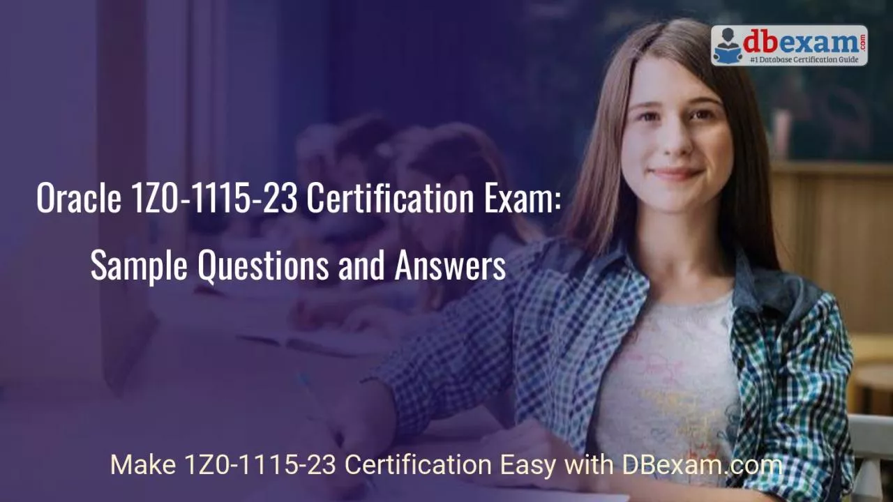 PDF-Oracle 1Z0-1115-23 Certification Exam: Sample Questions and Answers