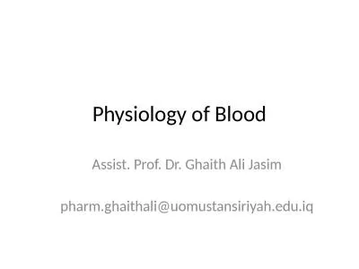 Physiology of Blood Assist. Prof. Dr. Ghaith Ali Jasim