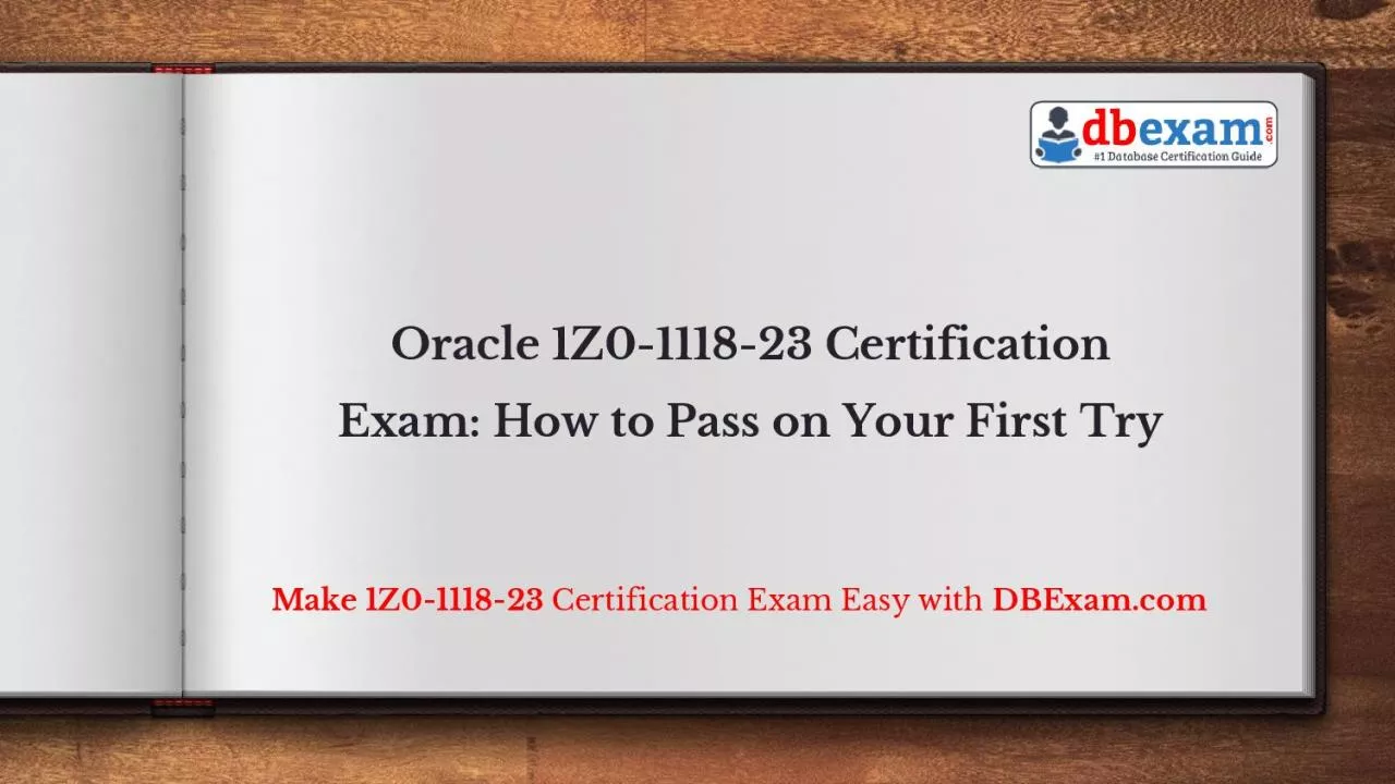 PDF-Oracle 1Z0-1118-23 Certification Exam: How to Pass on Your First Try