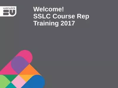 Welcome! SSLC Course Rep Training 2017