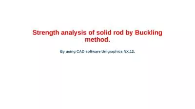 Strength analysis of solid rod by Buckling method.
