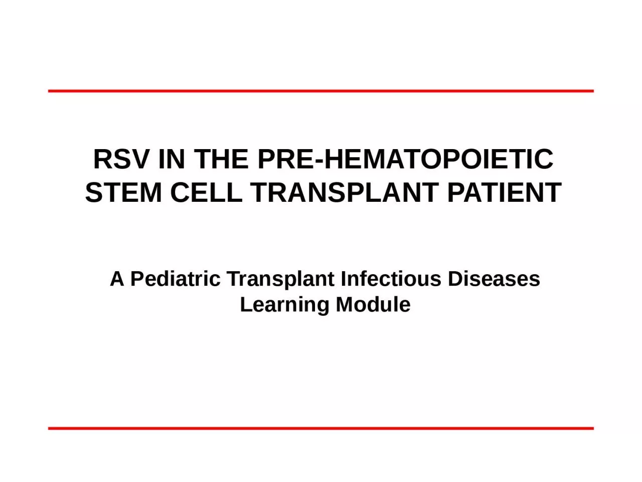 PPT-RSV in the Pre-Hematopoietic STEM Cell Transplant Patient