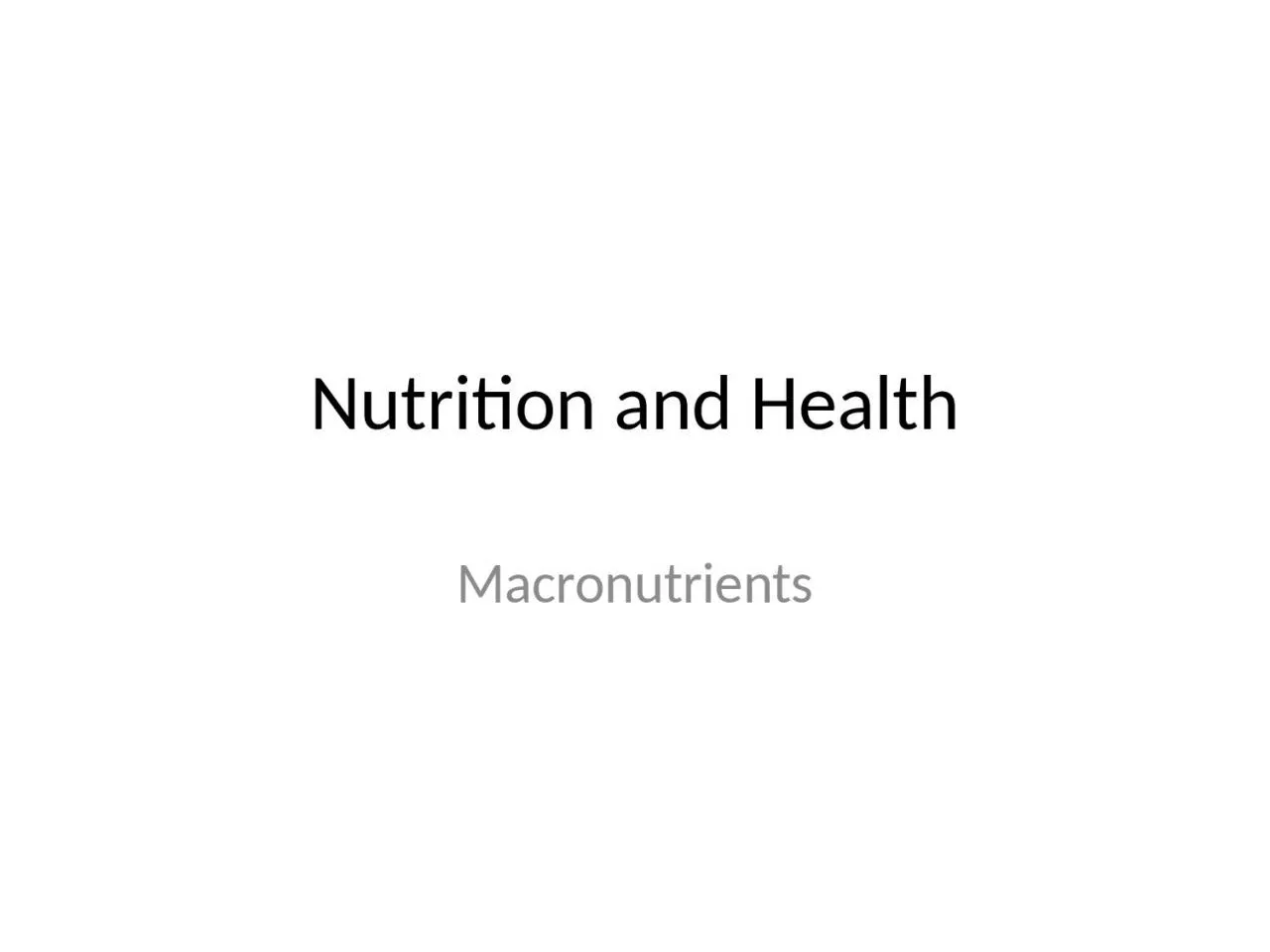 PPT-Nutrition and Health Macronutrients