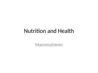 Nutrition and Health Macronutrients